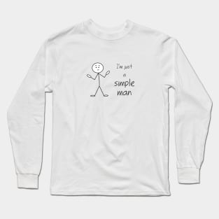 I'm Just a Simple Man Long Sleeve T-Shirt